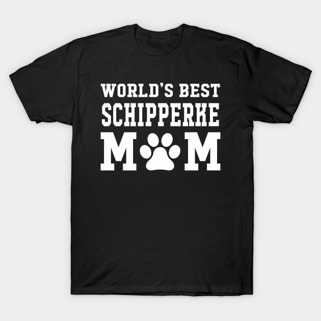 World’s Best Schipperke Mom T-Shirt by xaviertodd